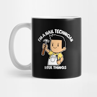 Nail Technician Humor: I Fix Things - T-Shirt Mug